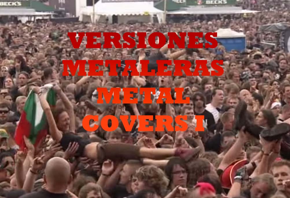 Versiones metaleras (metal covers) I