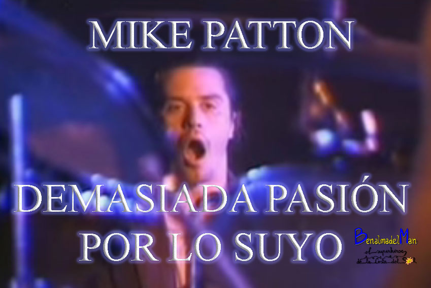 Mike Patton Demasiada pasión por lo suyo